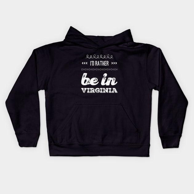 I'd rather be in Virginia Richmond Reston Cute Vacation Holiday Virginia trip Kids Hoodie by BoogieCreates